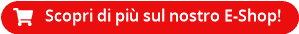 Scopri di più sul nostro E-Shop!